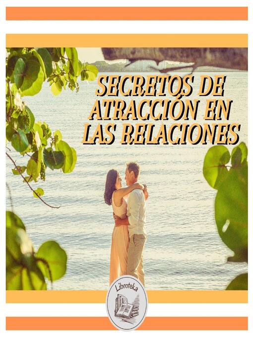 Title details for SECRETOS DE ATRACCIÓN EN LAS RELACIONES by LIBROTEKA - Available